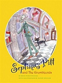 Septimus Pitt and the Grumbleoids (Hardcover)