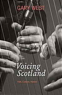 Voicing Scotland : Folk, Culture, Nation (Paperback)