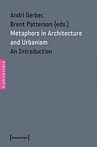 Metaphors in Architecture and Urbanism: An Introduction (Paperback)
