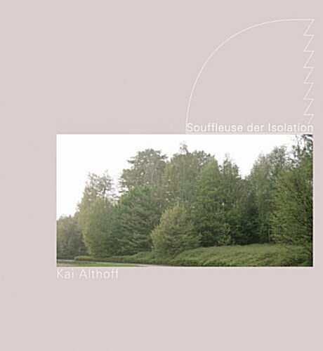 Kai Althoff: Souffleuse Der Isolation (Hardcover)