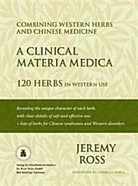 A Clinical Materia Medica: 120 Herbs in Western Use (Hardcover)