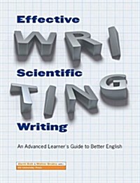 Effective Scientific Writing: An Advanced Learners Guide to Better English (Paperback)