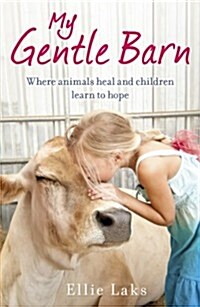 My Gentle Barn : The Incredible True Story of a Place Where Animals Heal and Children Learn to Hope (Paperback)