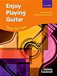 Enjoy Playing Guitar: Time for Two + CD : Duets for the developing guitarist (Sheet Music)