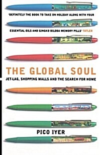 The Global Soul : Jet Lag, Shopping Malls and the Search for Home (Paperback, New ed)