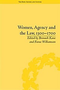 Women, Agency and the Law, 1300–1700 (Hardcover)