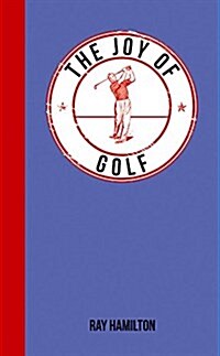The Joy of Golf : For Those Who Love the Fairway (Hardcover)