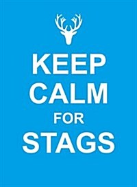 Keep Calm for Stags (Hardcover)