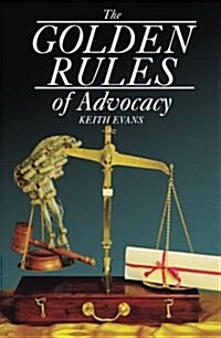 The Golden Rules of Advocacy (Paperback)