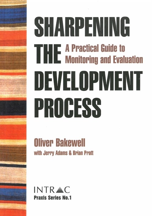 Sharpening the Development Process : A practical guide to monitoring and evaluation (Paperback)