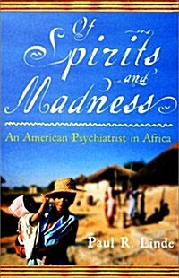 Of Spirits & Madness:  An American Psychiatrist in Africa (Hardcover, 1ST)