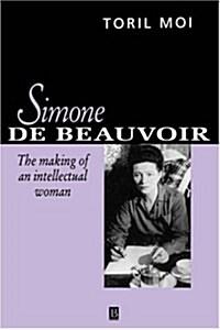 Simone De Beauvior: The Making of an Intellectual Woman (Paperback, 1st)