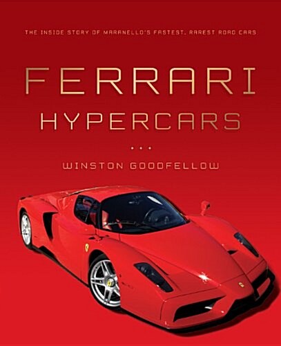 Ferrari Hypercars: The Inside Story of Maranellos Fastest, Rarest Road Cars (Hardcover)