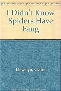 I Didnt Know: Spiders Have Fang (Paperback)