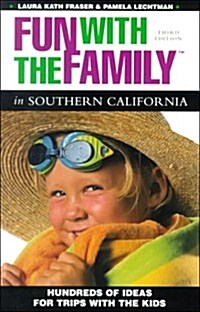 Fun with the Family in Southern California: Hundreds of Ideas for Day Trips with the Kids (Fun with the Family Series) (Paperback, 3rd)