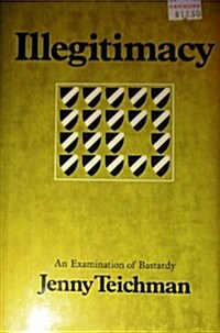 Illegitimacy: An Examination of Bastardy (Hardcover, 1st)