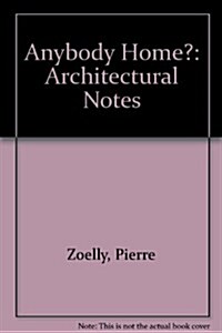 Anybody Home?: Architectural Notes (Hardcover)