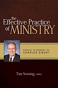 Effective Practice of Ministry: Essays in Memory of Charles Siburt (Paperback)