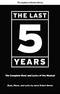 The Last Five Years: The Complete Book and Lyrics of the Musical (Paperback)