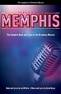 Memphis: The Complete Book and Lyrics of the Broadway Musical (Paperback)