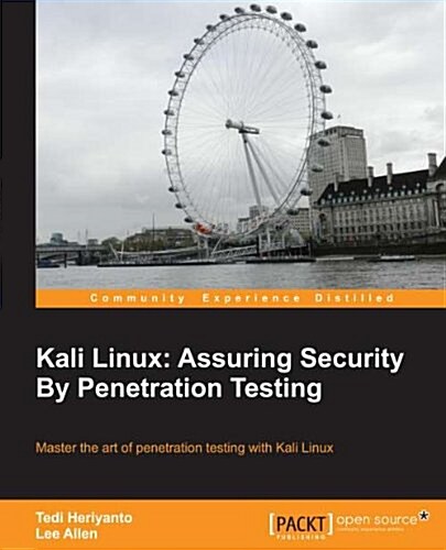 Kali Linux - Assuring Security by Penetration Testing (Paperback)