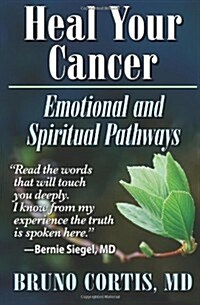 Heal Your Cancer: Emotional and Spiritual Pathways (Paperback)