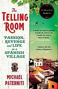 The Telling Room : Passion, Revenge and Life in a Spanish Village (Paperback, Main)