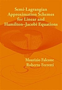 Semi-Lagrangian Approximation Schemes for Linear and Hamilton-Jacobi Equations (Paperback)