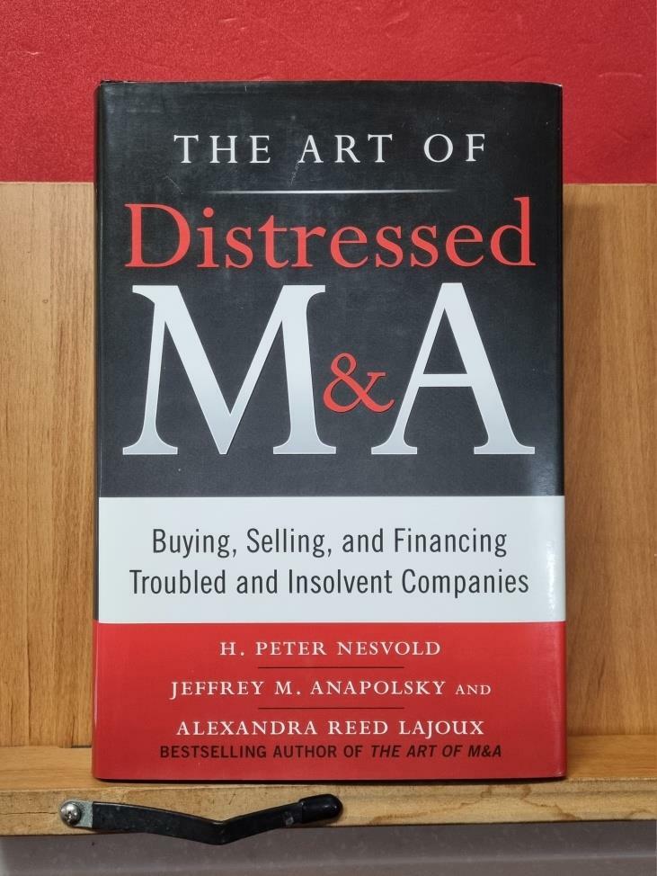 [중고] The Art of Distressed M&A: Buying, Selling, and Financing Troubled and Insolvent Companies (Hardcover)