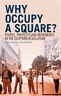 Why Occupy a Square?: People, Protests and Movements in the Egyptian Revolution (Hardcover)