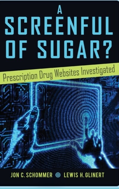 A Screenful of Sugar?: Prescription Drug Websites Investigated (Hardcover)