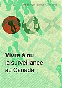 Vivre ?NU: La Surveillance Au Canada (Paperback)