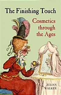 The Finishing Touch : Cosmetics Through the Ages (Hardcover)