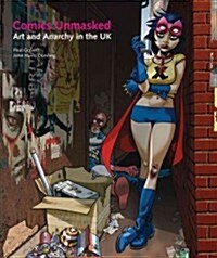 Comics Unmasked: Art and Anarchy in the UK (Hardcover)