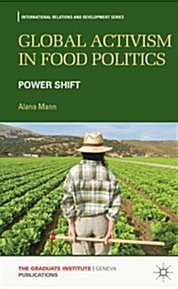 Global Activism in Food Politics : Power Shift (Hardcover)