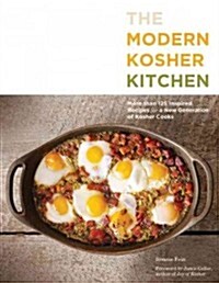 The Modern Kosher Kitchen: More Than 125 Inspired Recipes for a New Generation of Kosher Cooks (Paperback)