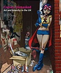 Comics Unmasked : Art and Anarchy in the UK (Paperback)