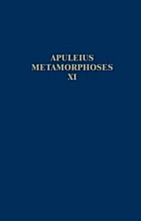 Apuleius Madaurensis Metamorphoses, Book XI, the Isis Book: Text, Introduction and Commentary (Hardcover)