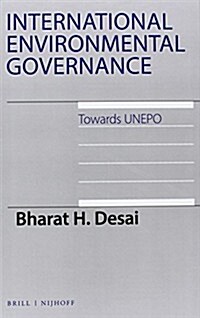 International Environmental Governance: Towards Unepo (Hardcover, XVI, 408 Pp.)