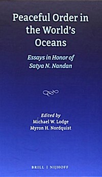 Peaceful Order in the Worlds Oceans: Essays in Honor of Satya N. Nandan (Hardcover)