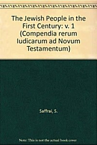 The Jewish People in the First Century, Volume 1: Historical Geography, Political History, Social, Cultural and Religious Life and Institutions. Secti (Hardcover)