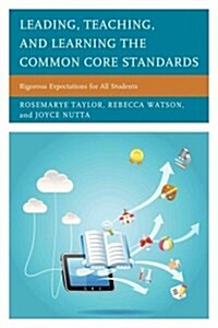 Leading, Teaching, and Learning the Common Core Standards: Rigorous Expectations for All Students (Hardcover)