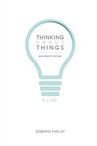 Thinking about Things and Other Frivolities (Paperback)