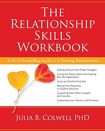 The Relationship Skills Workbook: A Do-It-Yourself Guide to a Thriving Relationship (Paperback)