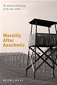 Morality After Auschwitz: The Radical Challenge of the Nazi Ethic (Paperback)