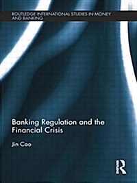 Banking Regulation and the Financial Crisis (Paperback)