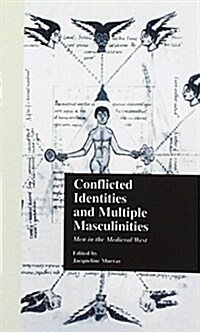 Conflicted Identities and Multiple Masculinities : Men in the Medieval West (Paperback)