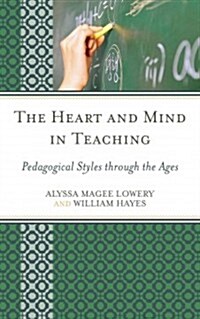 The Heart and Mind in Teaching: Pedagogical Styles Through the Ages (Hardcover)