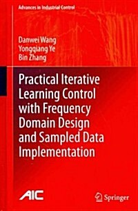 Practical Iterative Learning Control With Frequency Domain Design and Sampled Data Implementation (Hardcover)