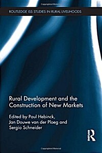 Rural Development and the Construction of New Markets (Hardcover)